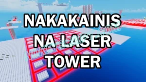 Nakakainis Na Laser Tower Scripts for Roblox